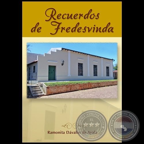 RECUERDOS DE FREDESVINDA - Autora: RAMONITA DÁVALOS DE AYALA - Año 2019